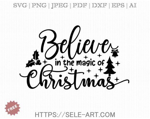 Free Believe In The Magic Of Christmas SVG
