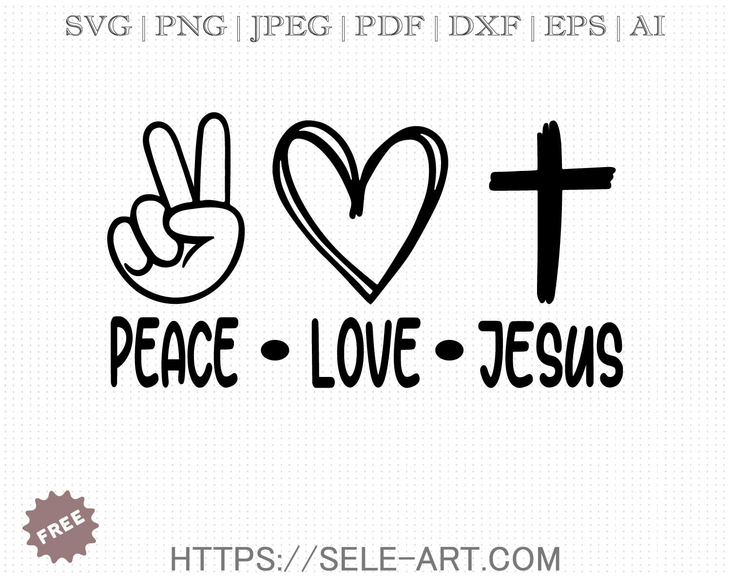 Free Peace Love Jesus SVG - Free Svg with SeleART