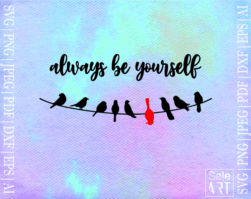 Free Always be yourself upside down bird SVG