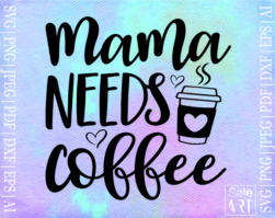 Free Mama Needs Coffee Svg