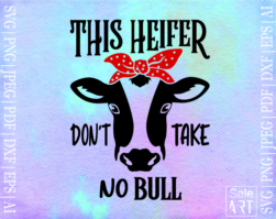 This Heifer Don't Take No Bull SVG