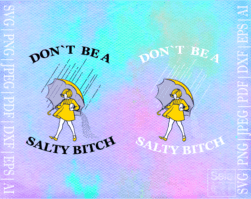FREE Don't be a salty bitch SVG