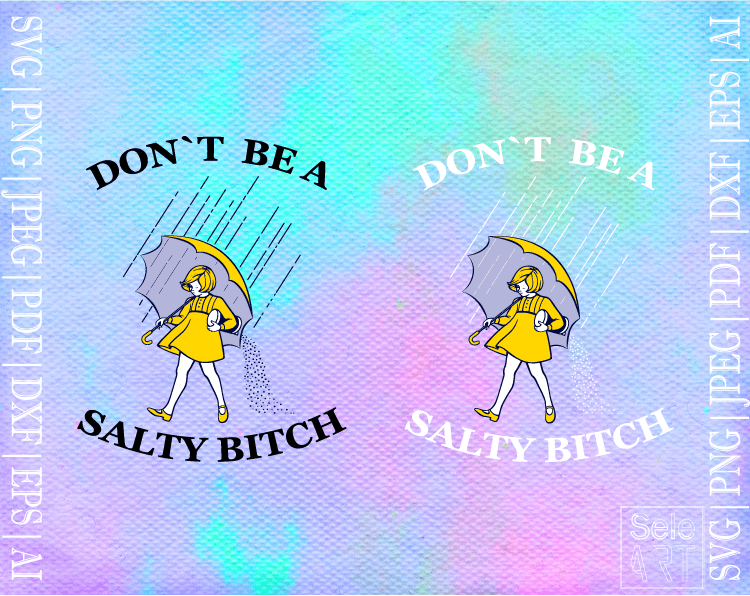 FREE Don't be a salty bitch SVG - Free Svg with SeleART