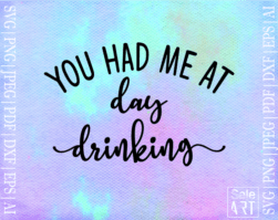 Free You Had Me At Day Drinking SVG