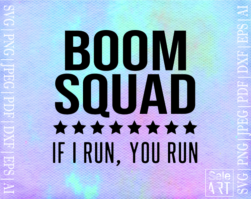 FREE Boom Squad If I Run You Run SVG