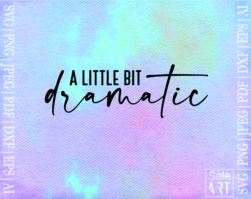 FREE A Little Bit Dramatic SVG - Free Svg with SeleART