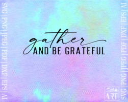 FREE Gather And Be Grateful SVG