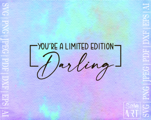 FREE You're A Limited Edition Darling SVG