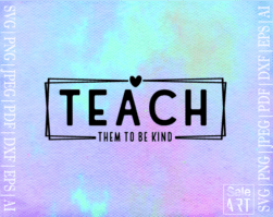 FREE Teach them to be Kind SVG