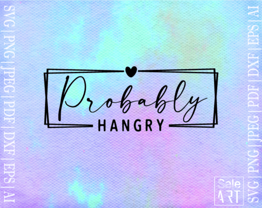 FREE Probably Hangry SVG