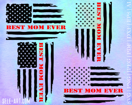 Best Mom Ever svg, Mothers Day svg, USA Flag svg, Grunge svg, Distressed svg, dxf, eps, png, Printable File, Cut File, Cricut, Silhouette